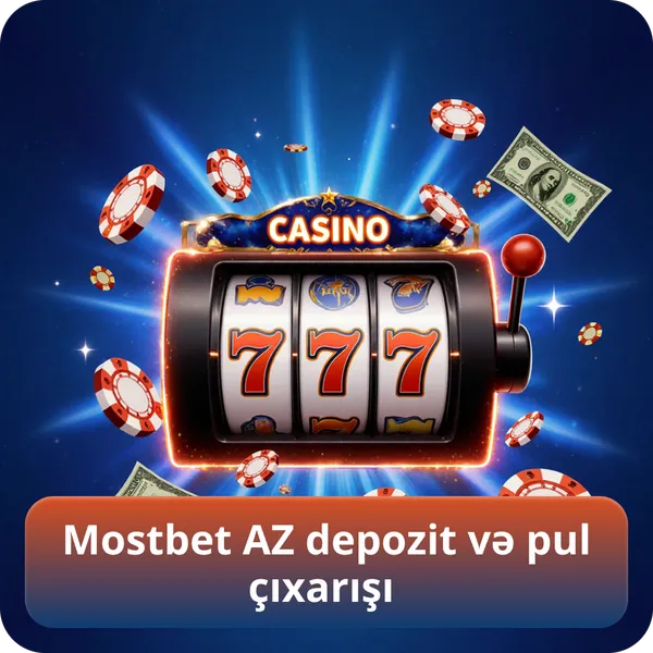Mostbet AZ depozit və pul çıxarışı